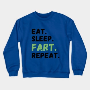 EAT. SLEEP. FART. REPEAT. T-Shirts Cases Mugs and More Fart Merch Crewneck Sweatshirt